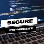 How To Secure Your PHP Website from Hackers